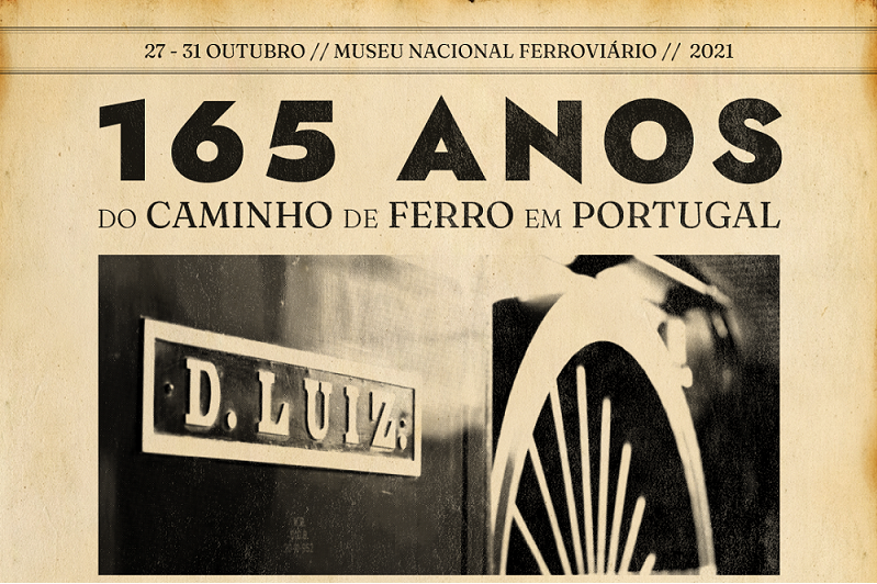 165 anos do Caminho de Ferro em Portugal/Ano Europeu do Transporte Ferroviário