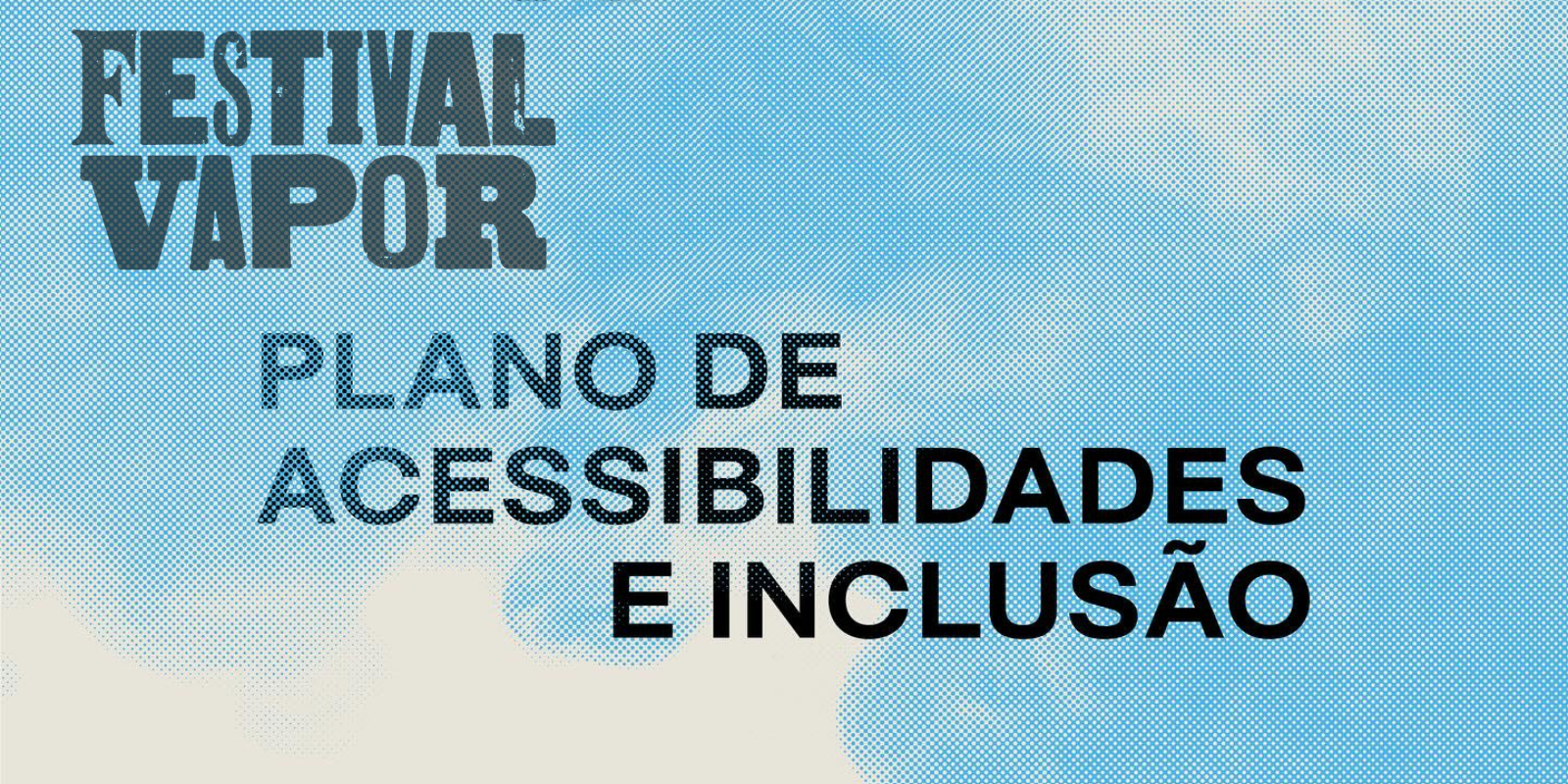 Festival Vapor com recursos de acessibilidade  para receber todas as pessoas