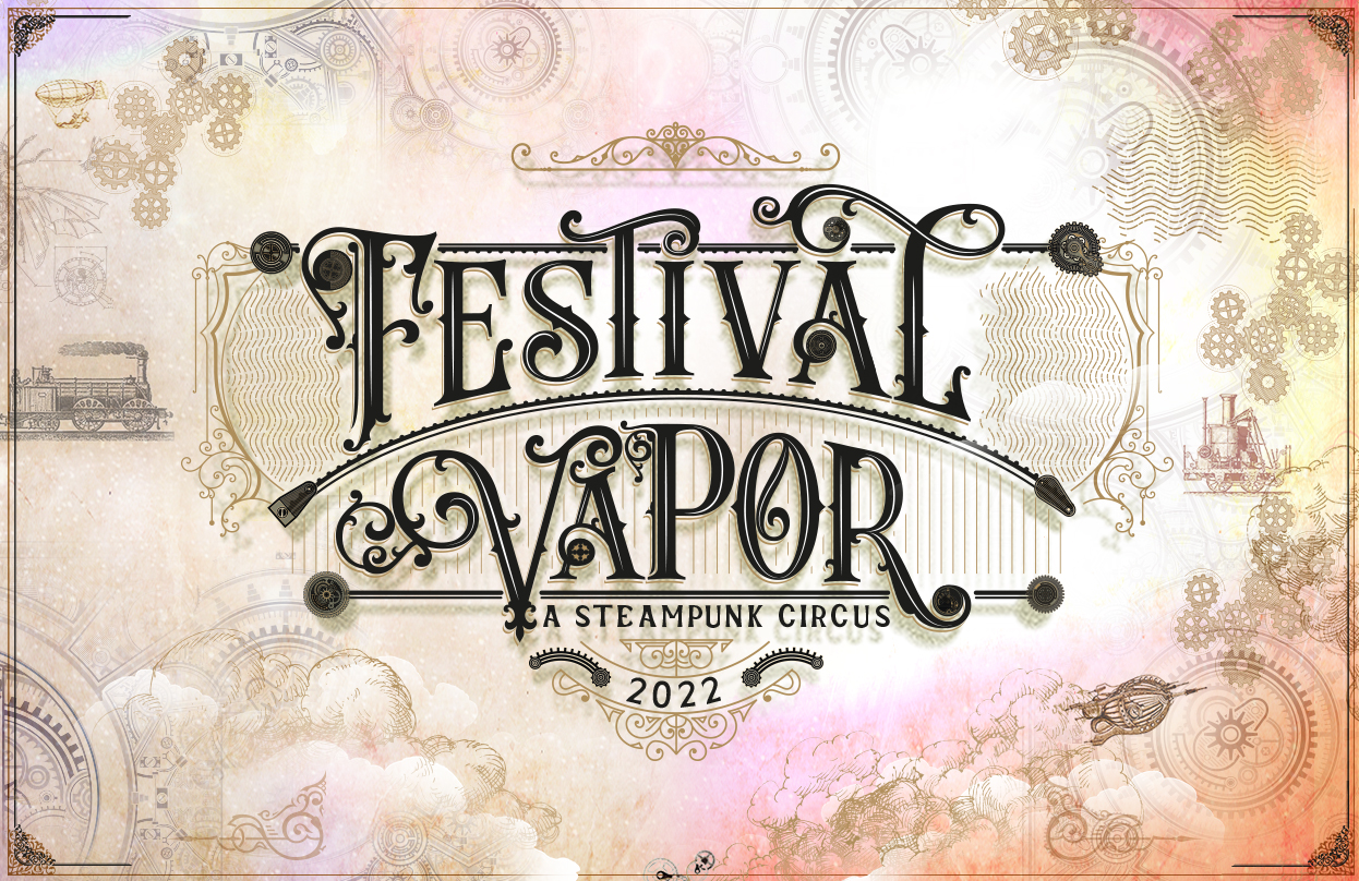 Festival Vapor: A Steampunk Circus 2022